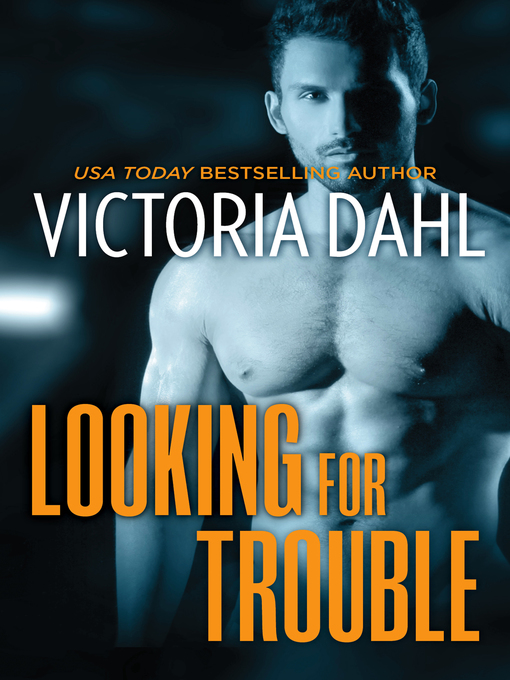 Title details for Looking for Trouble by Victoria Dahl - Available